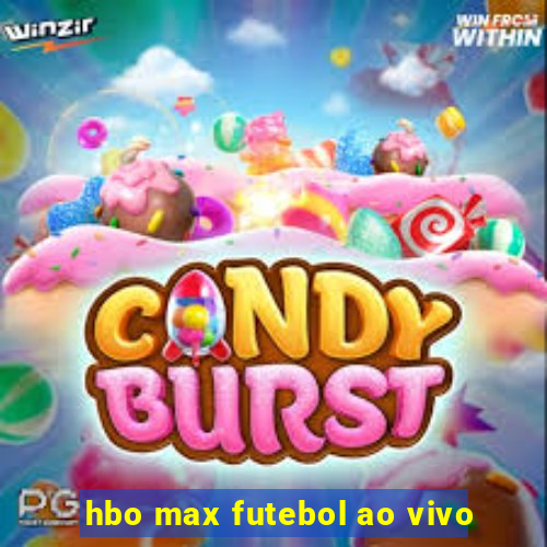 hbo max futebol ao vivo